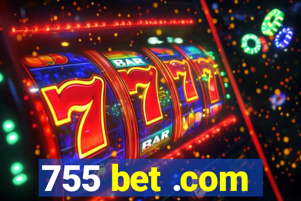 755 bet .com